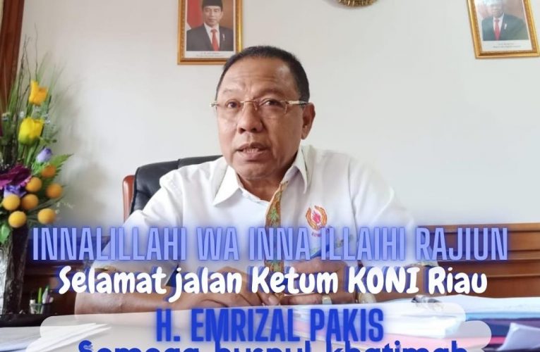 Selamat Jalan Patriot Olahraga Riau Emrizal Pakis, Ketum KONI Riau